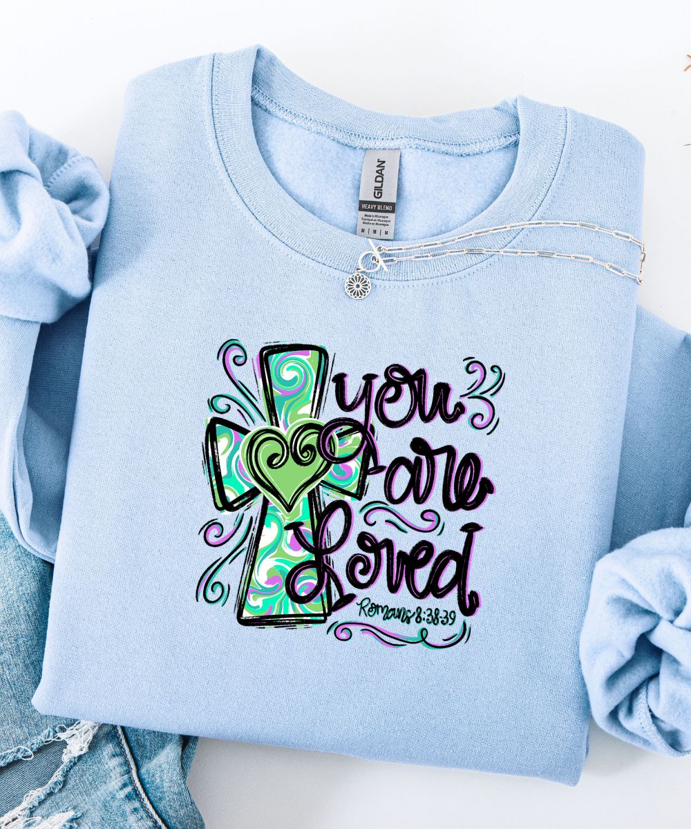 You Are Loved Sweatshirt
